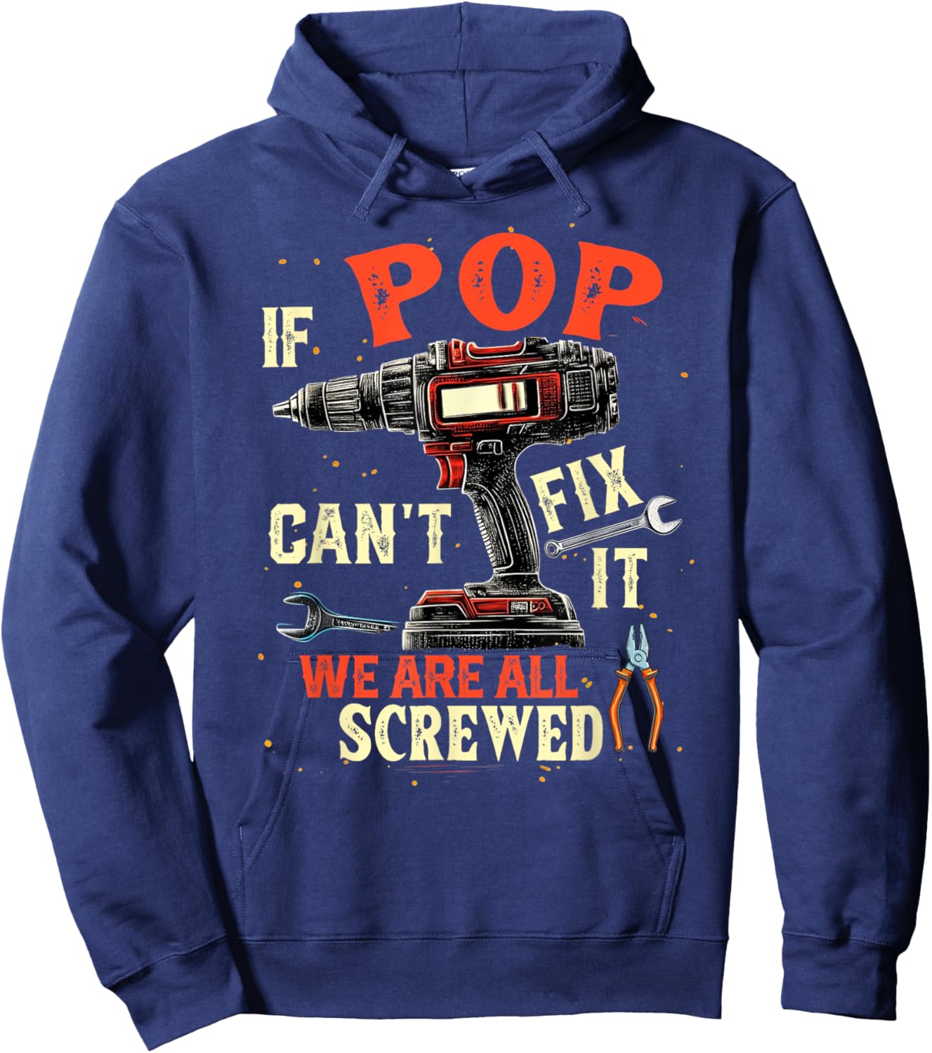 Funny Dad If Pop Can't Fix It We're All Screwed Hoodie - Hoodie | Navy