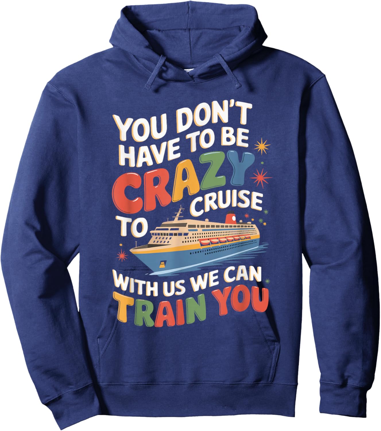 You Don't Have To Be Crazy To Cruise With Us Hoodie - Hoodie | Navy