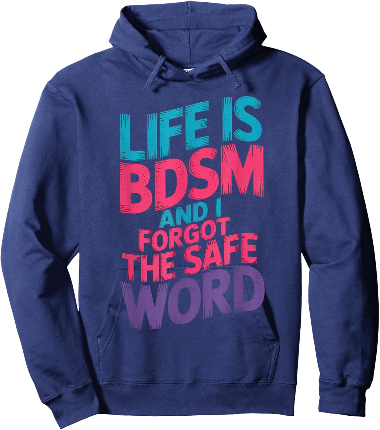 Life is BDSM and I Forgot The Safe Word Hoodie - Hoodie | Navy