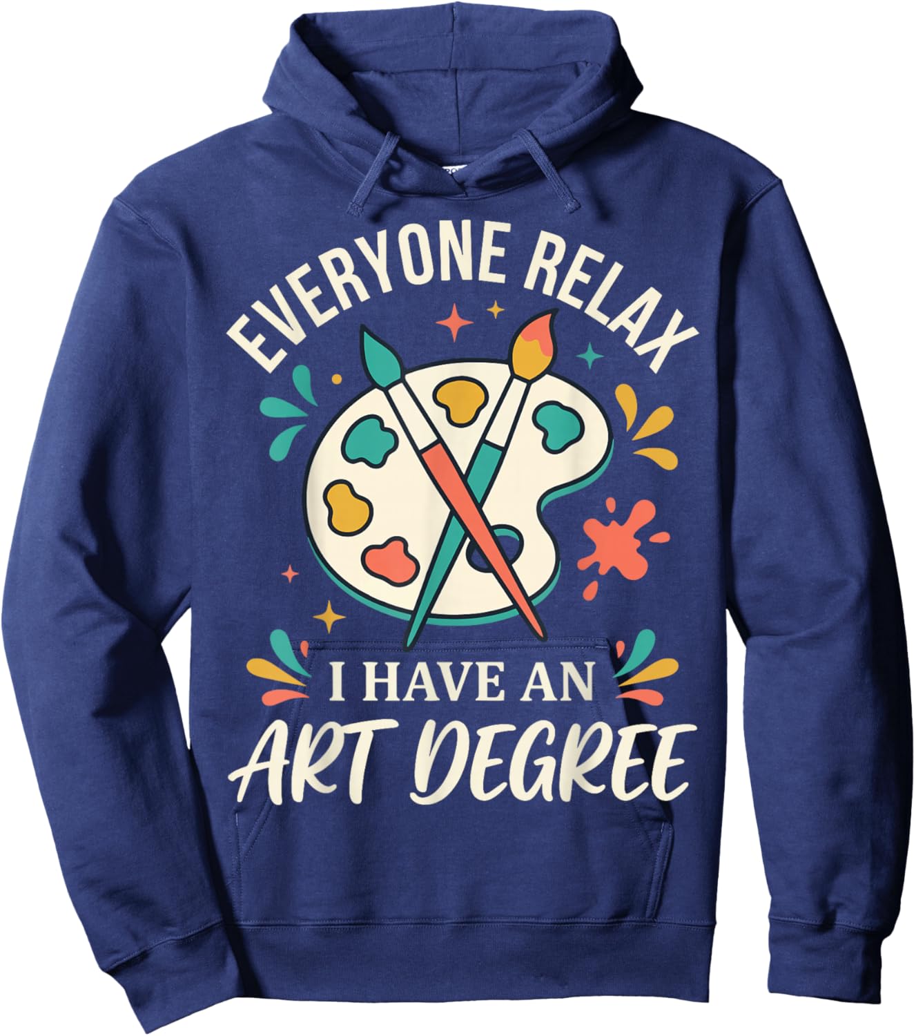 Everyone Relax I Have an Art Degree Hoodie - Hoodie | Navy