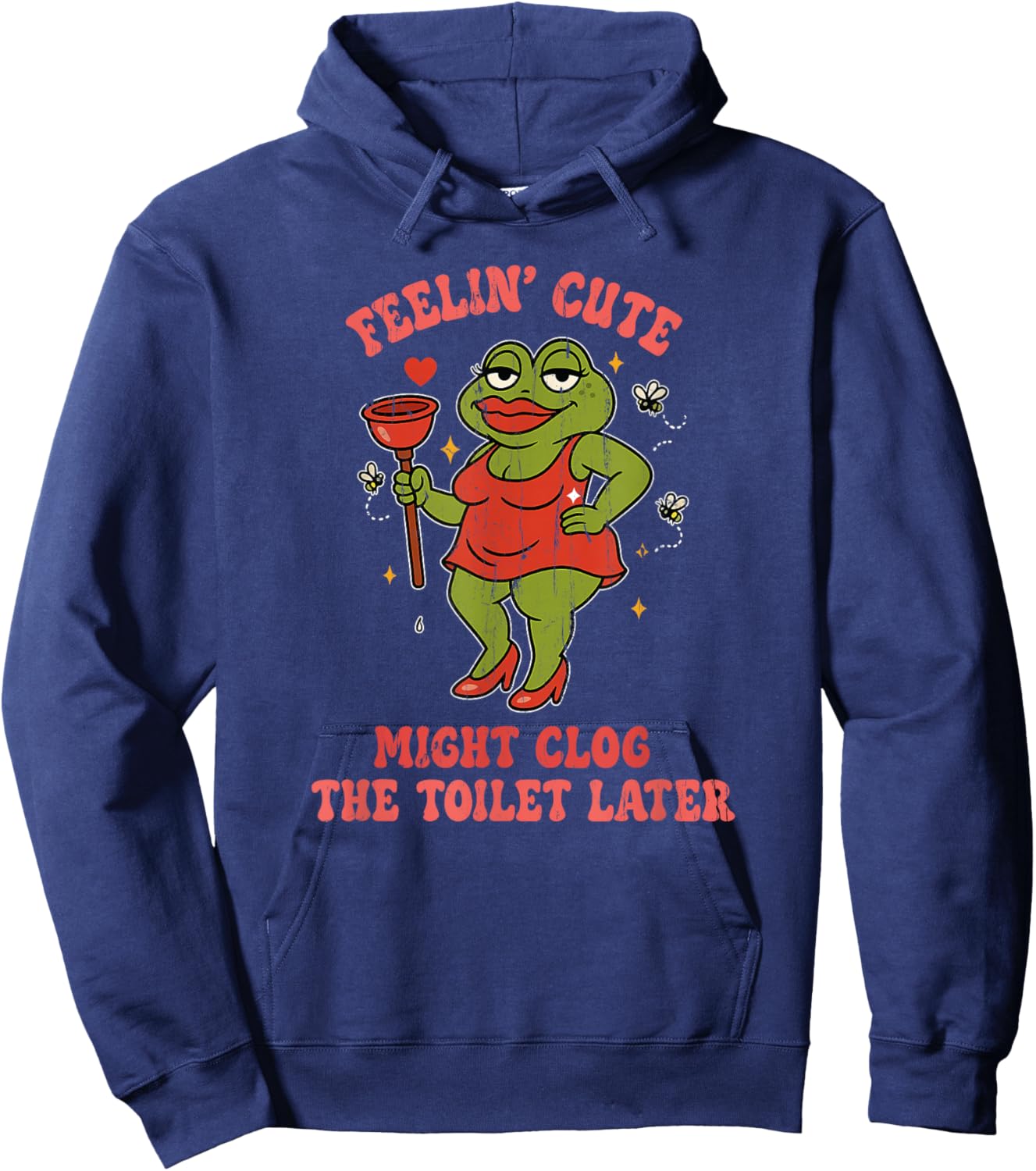 Feeling Cute Might Clog The Toilet Later Hoodie - Hoodie | Navy