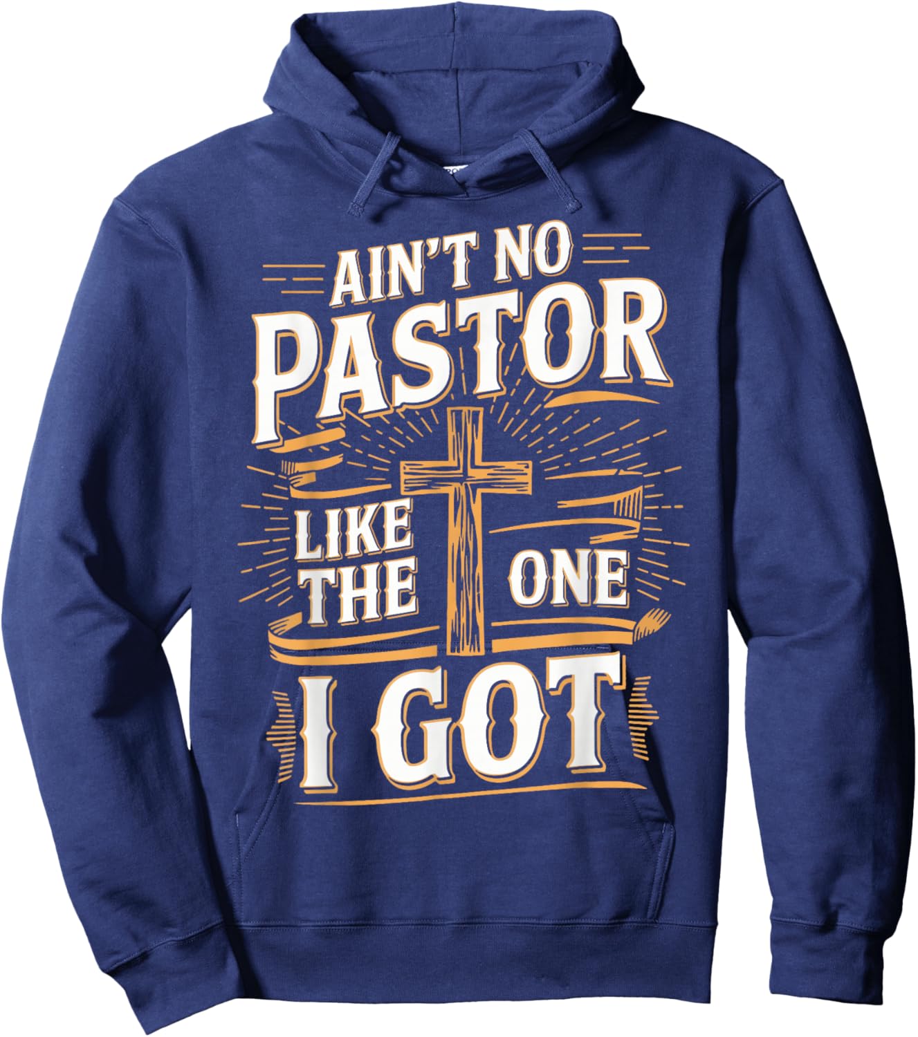 Ain't No Pastor Like The One I Got Hoodie - Hoodie | Navy