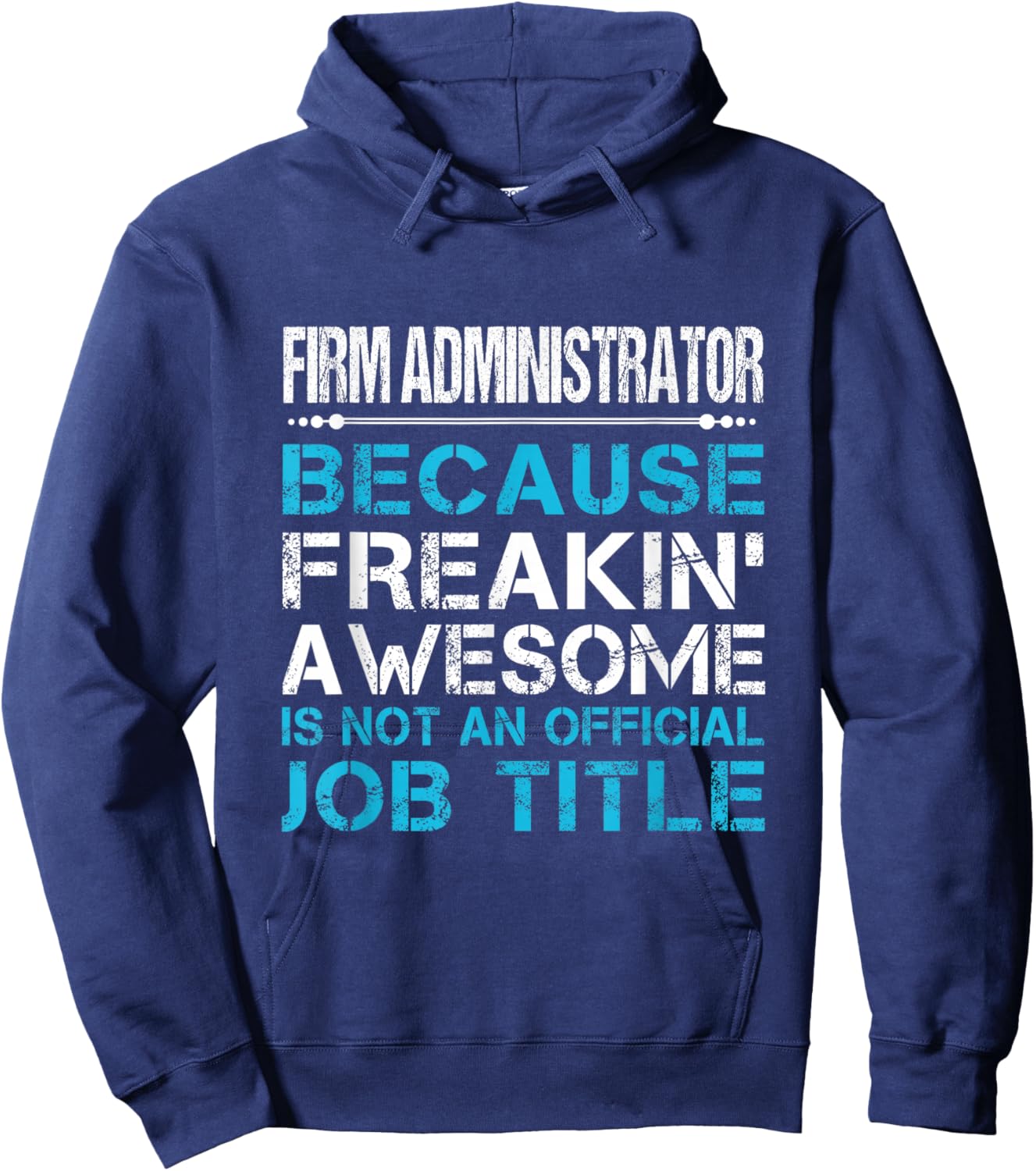 Firm Administrator - Freaking Awesome Hoodie - Hoodie | Navy