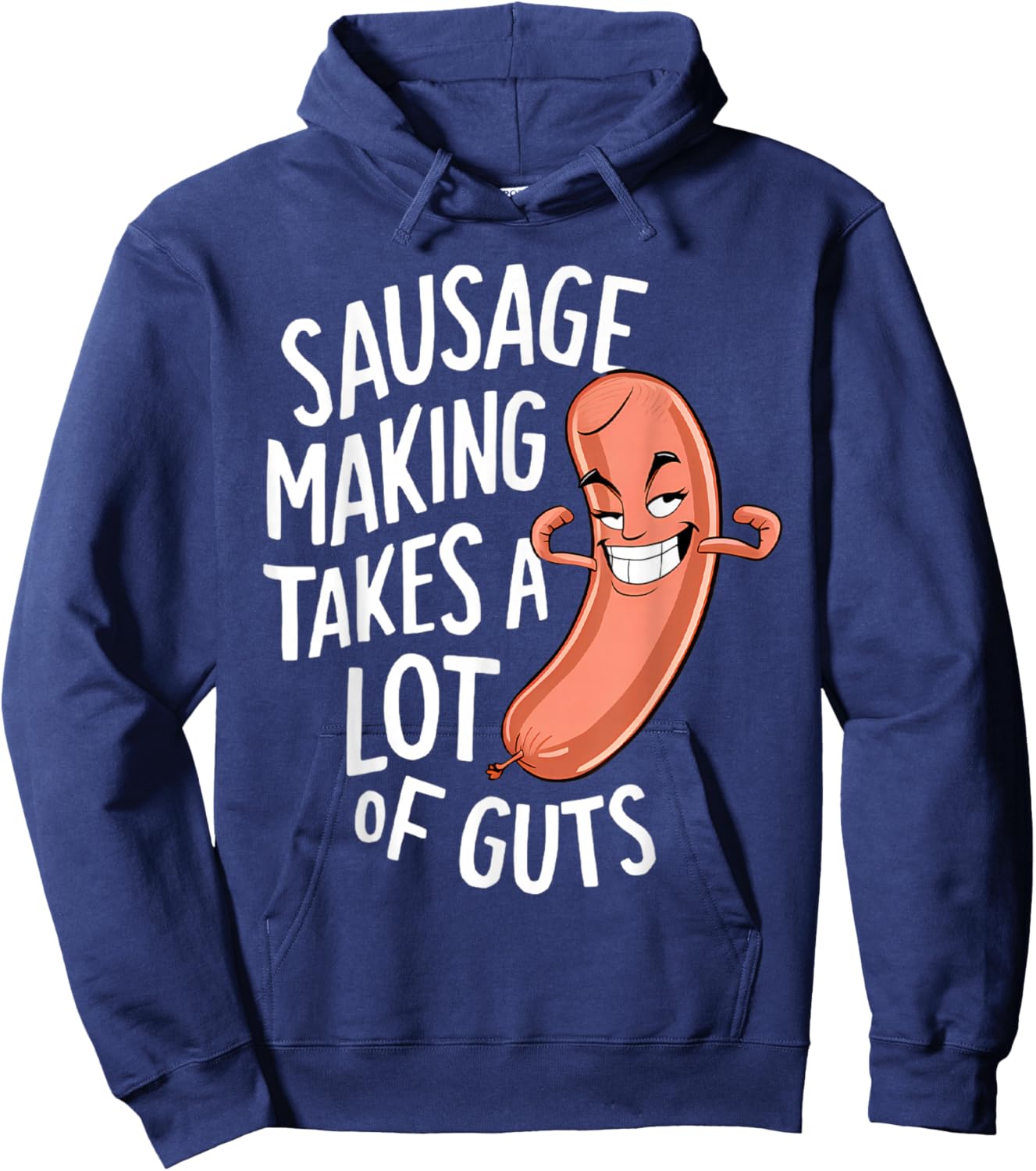 Sausage Making Takes a Lot of Guts Hoodie - Hoodie | Navy