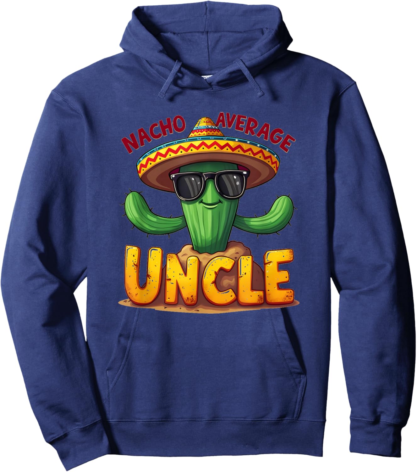 Funny Nacho Average Uncle Cactus 0CGCG9 Hoodie - Hoodie | Navy