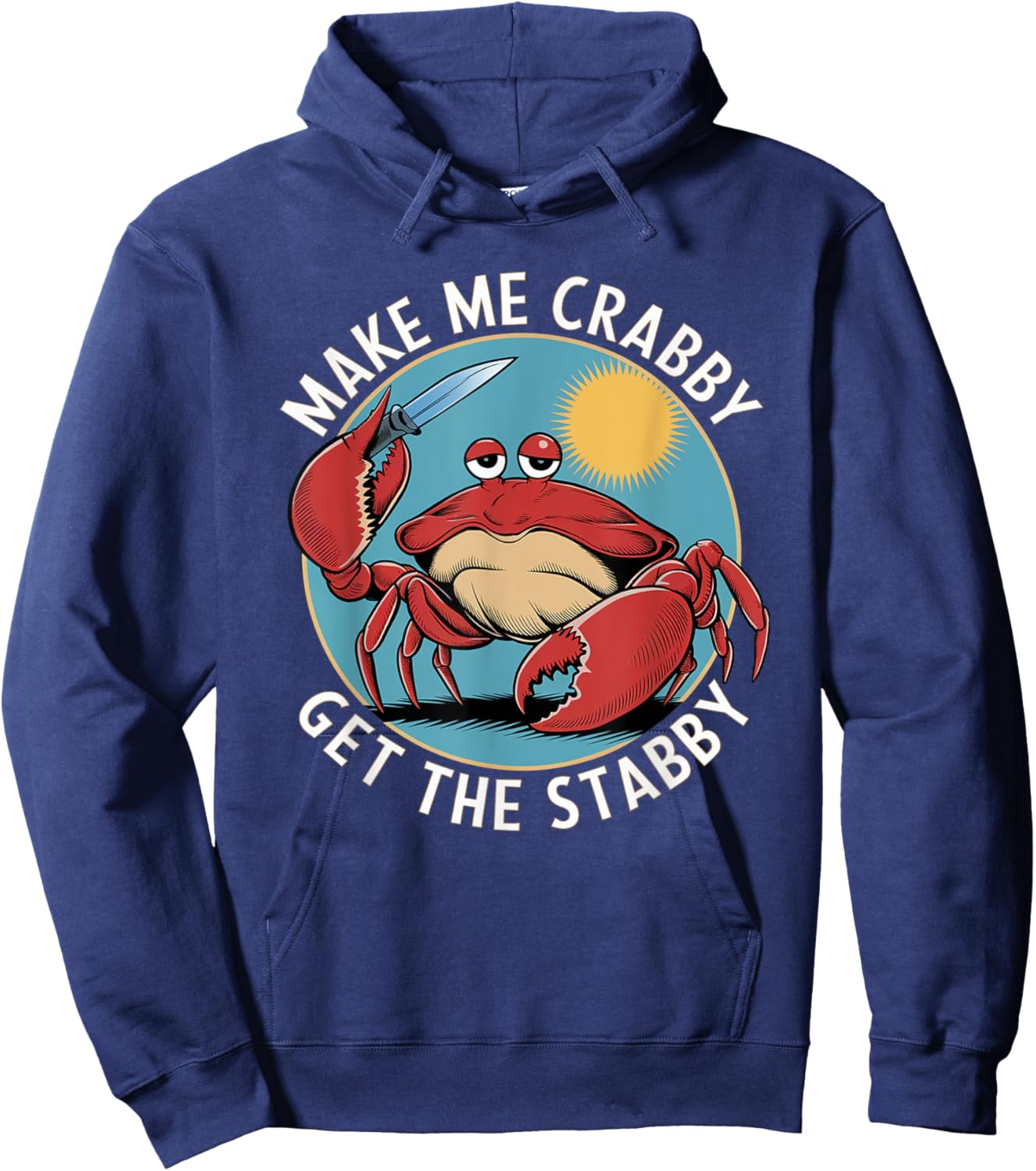 Make Me Crabby Get The Stabby Hoodie - Hoodie | Navy