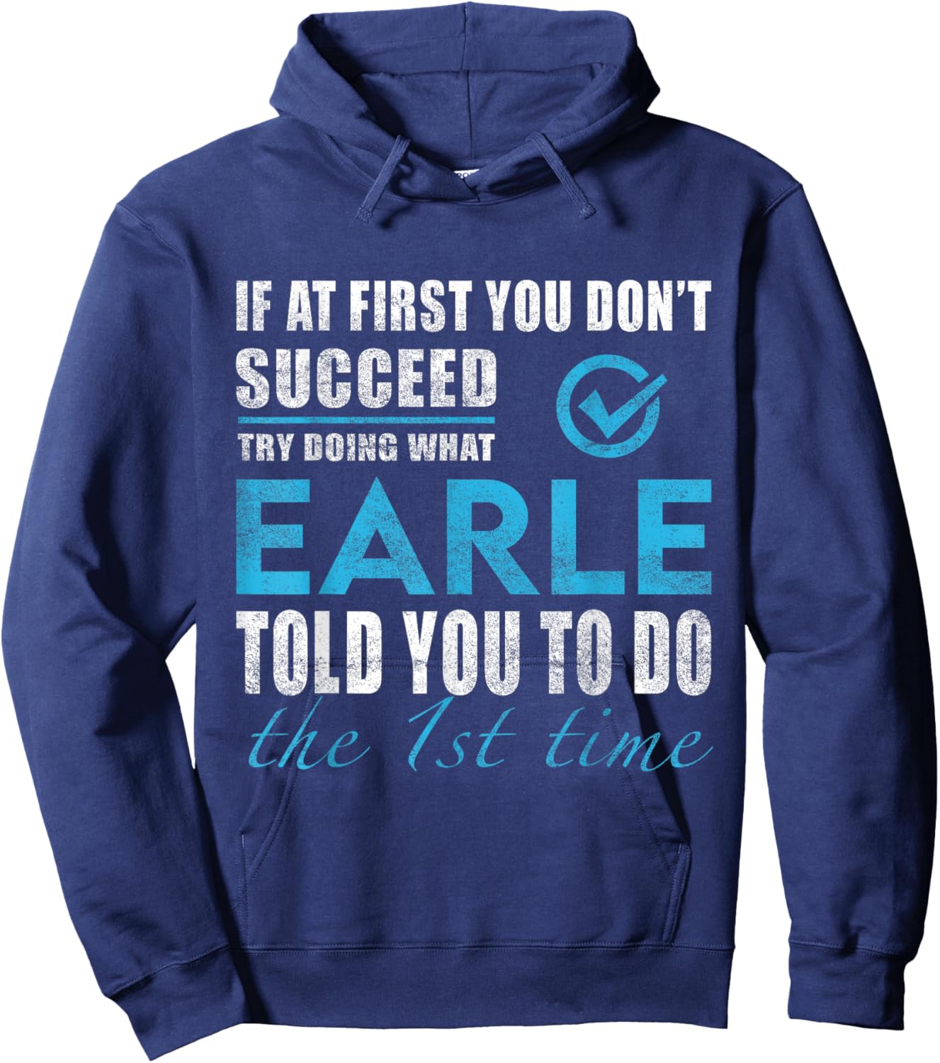 Earle Name - Try What Earle Told You To Do Hoodie - Hoodie | Navy