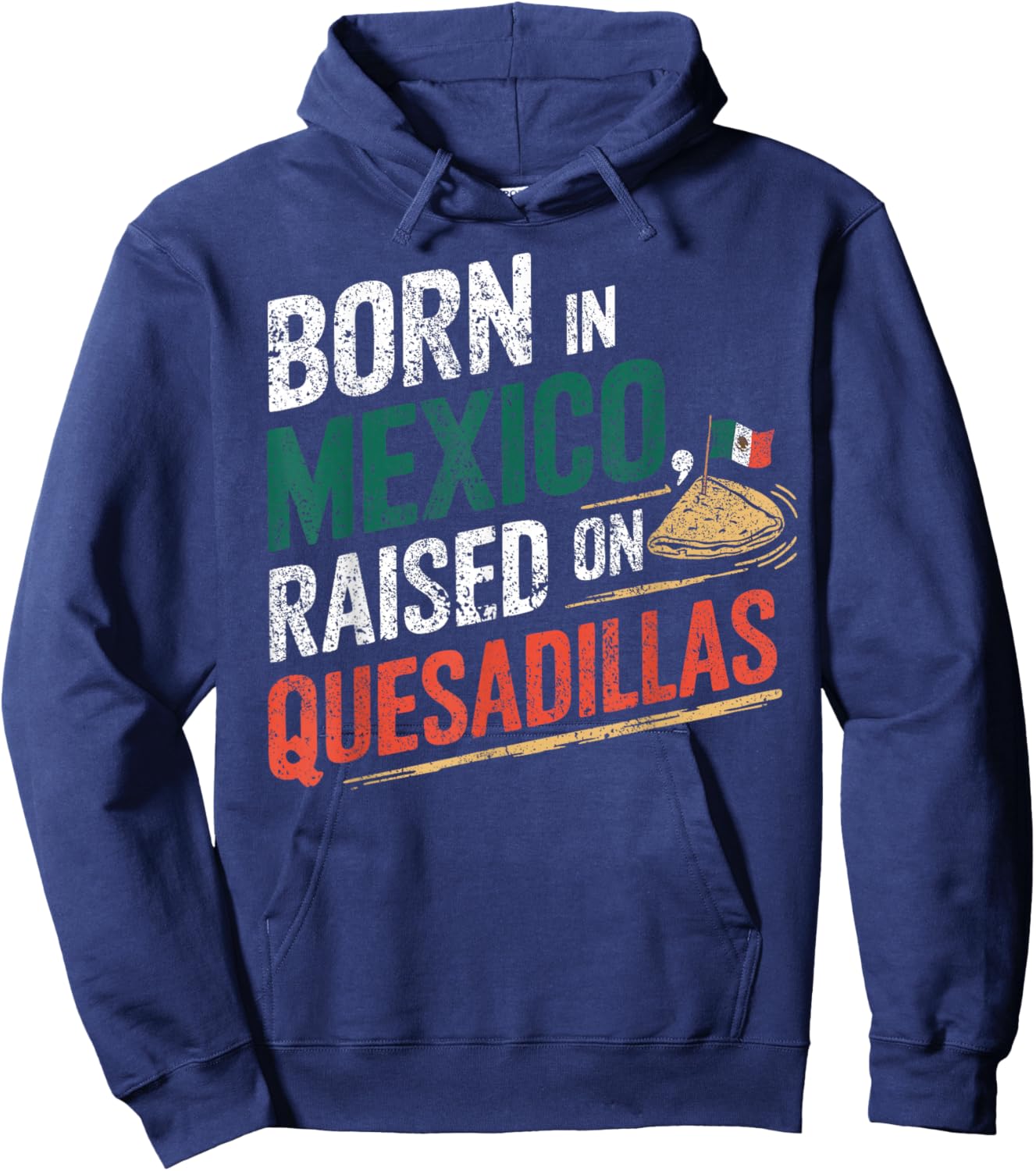 Born In Mexica Raised On Quesadillas Hoodie - Hoodie | Navy