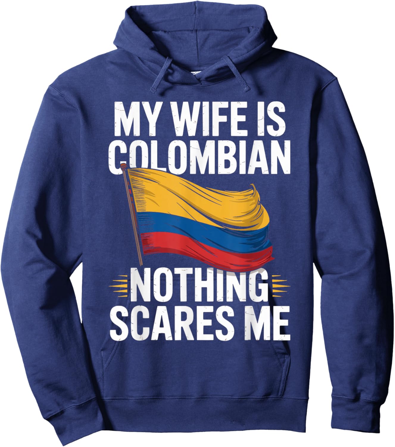 My Wife is Colombian Nothing Scares Me Hoodie - Hoodie | Navy