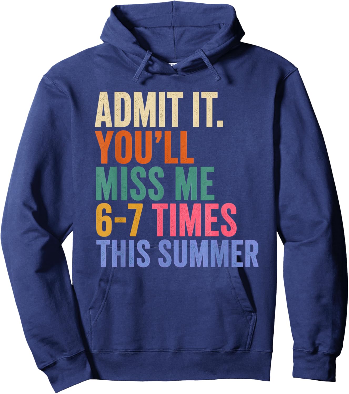 Admit It You'll Miss Me 6 7 Times This Summer Hoodie - Hoodie | Navy