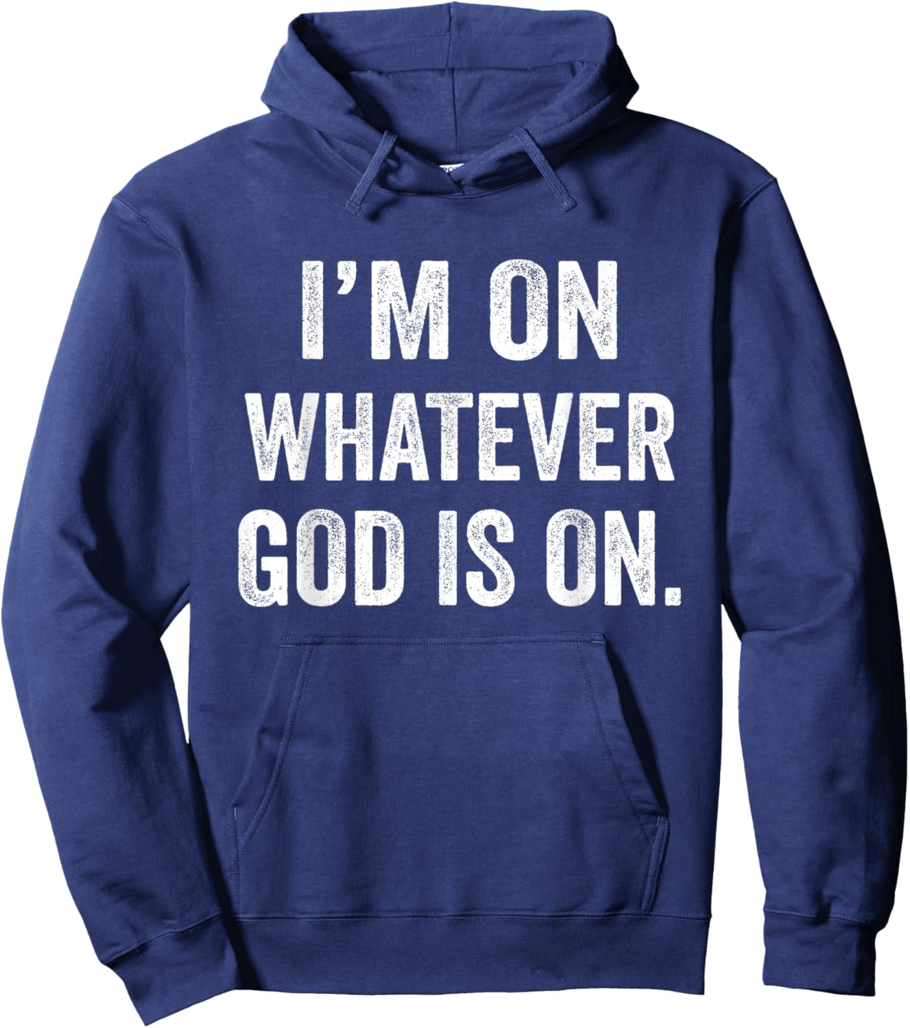 I'm On Whatever God Is On Motivational Quote Hoodie - Hoodie | Navy