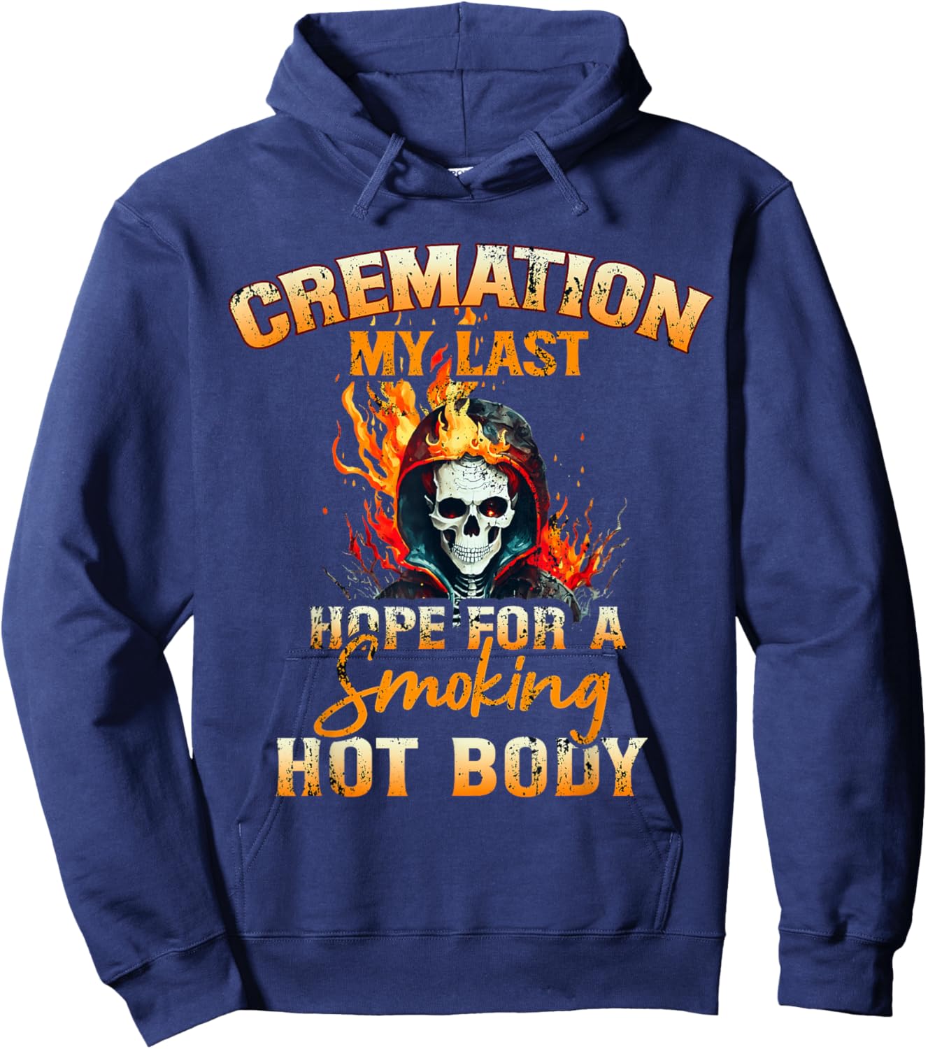 Cremation My Last Hope For A Smoking Hot Body Hoodie - Hoodie | Navy