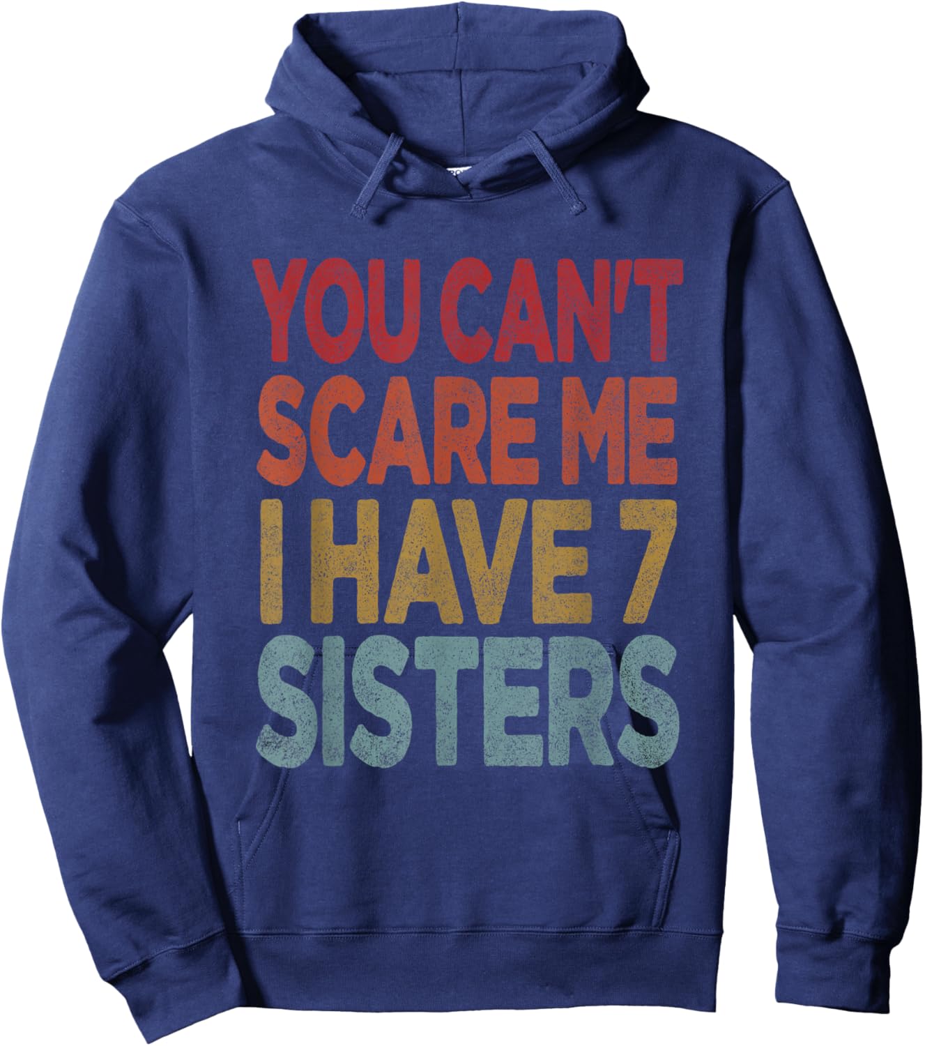 You can't scare me I have 7 sisters Hoodie - Hoodie | Navy