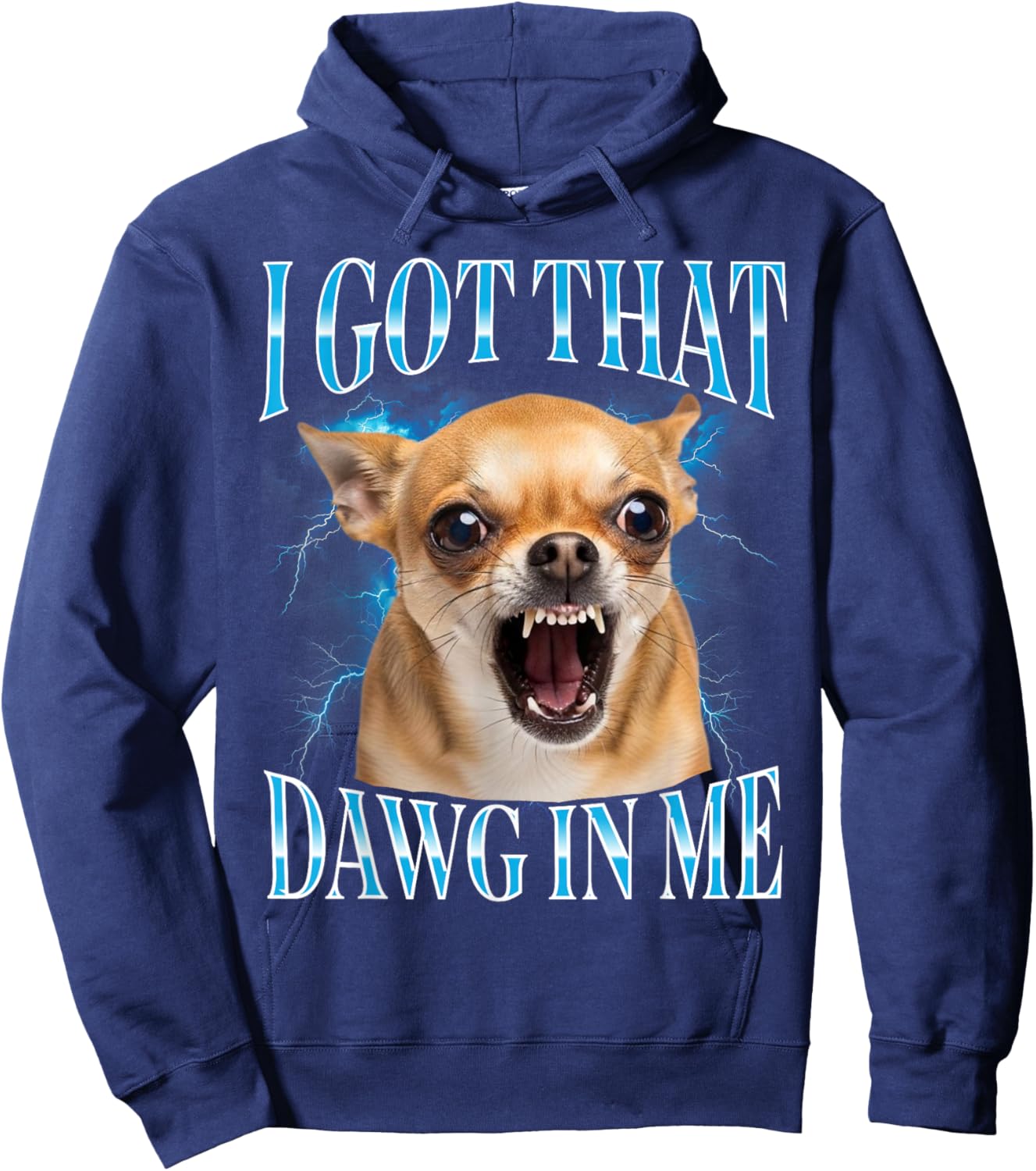 I Got that Dawg in Me Chihuahua Funny Meme Hoodie - Hoodie | Navy