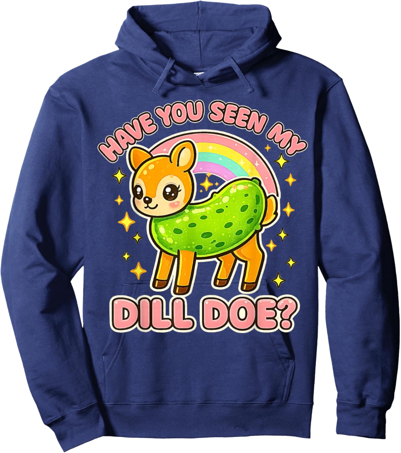 Have You Seen My Dill Doe Funny Cute Saying Hoodie - Hoodie | Navy