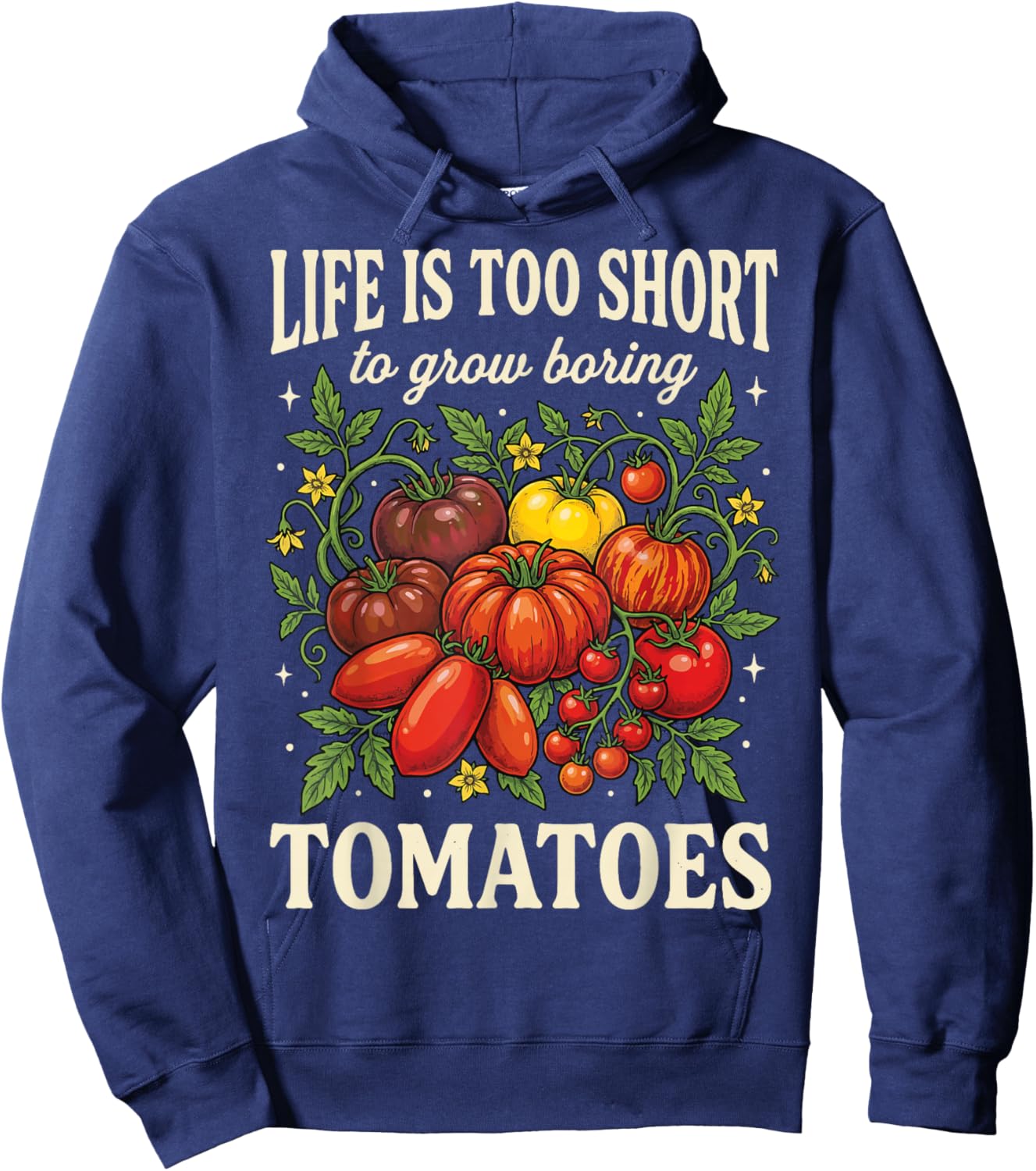 Life is Too Short to Grow Boring Tomatoes Hoodie - Hoodie | Navy