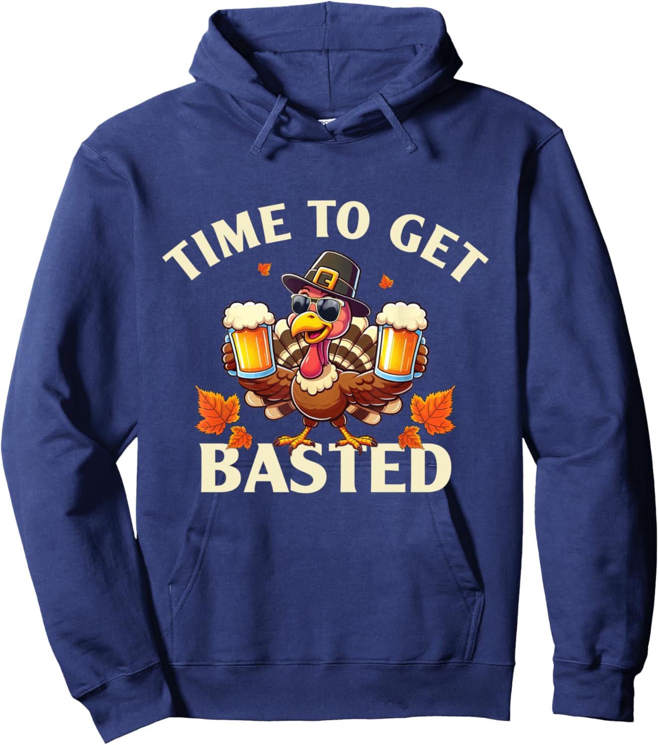 Time To Get Basted Funny Thanksgiving Turkey Hoodie - Hoodie | Navy