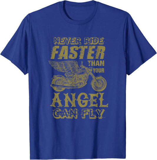 Never Ride Faster Shirt Than Your Angel Can Fly Motorcycle T-Shirt - T-Shirt | Royal