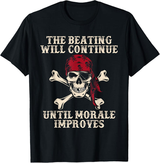 Pirate The Beatings Will Continue Until Morale Improves T-Shirt - T-Shirt | Black