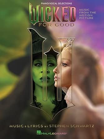 Wicked: For Good - Music from the Motion Picture Songbook | Piano Vocal Guitar Sheet Music for Students Teachers Fans | Intermediate Musical Theatre Practice and Performance Music Book at Home