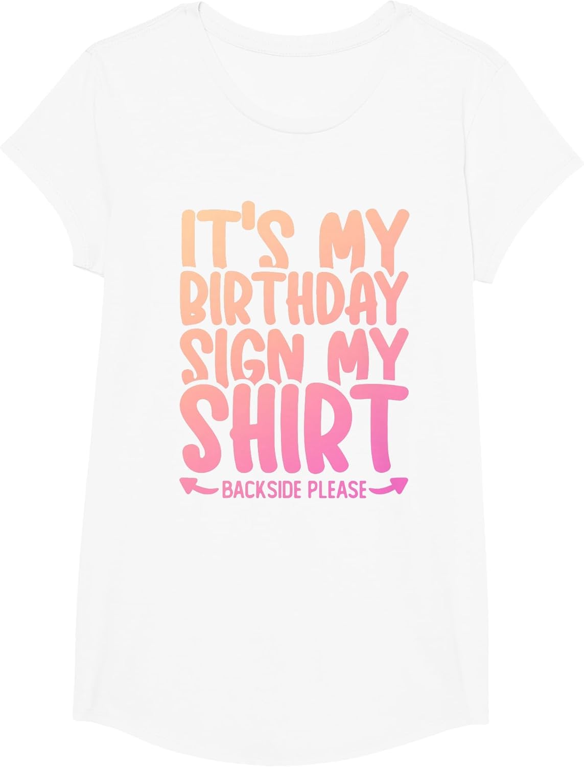Its My Birthday Sign My Shirt Backside Girls Signature