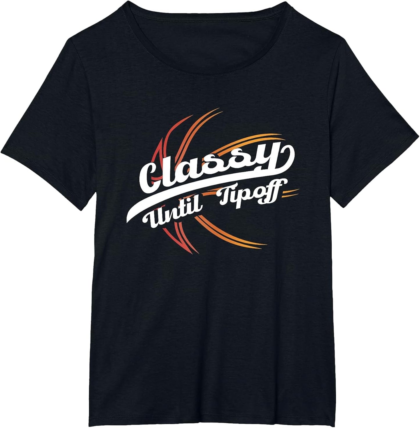 Classy Until Tip Off | Hoops Ball | Basketball Player