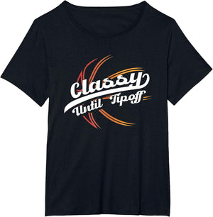 Classy Until Tip Off | Hoops Ball | Basketball Player