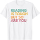 Reading is Tough But So are You