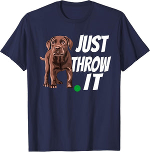 Funny Chocolate Labrador Retriever Just Throw It Lab Dog
