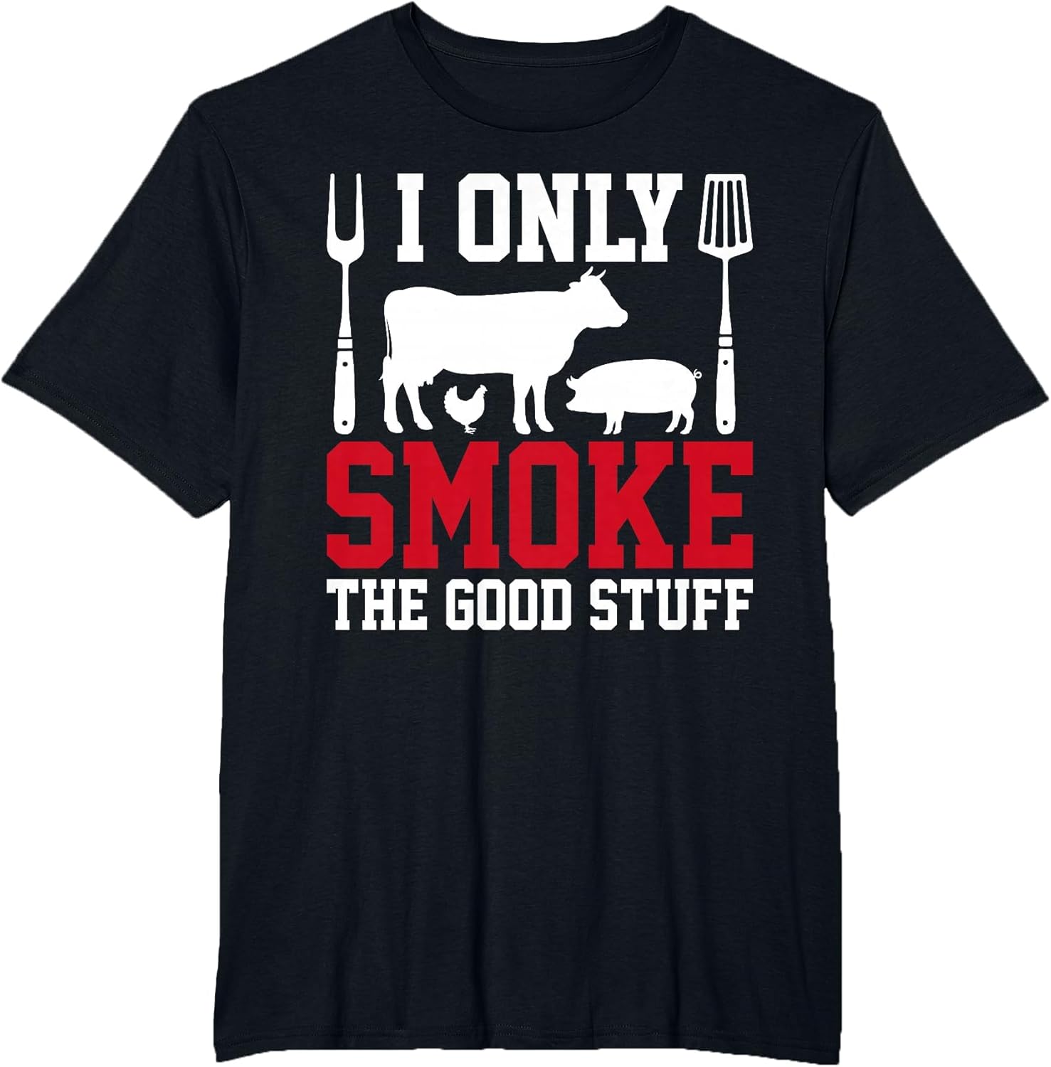 I Only Smoke The Good Stuff BBQ Barbeque Grilling Pitmaster