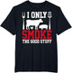 I Only Smoke The Good Stuff BBQ Barbeque Grilling Pitmaster