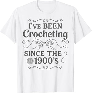 I’ve Been Crocheting Since The 1900’s Vintage Crochet Humor