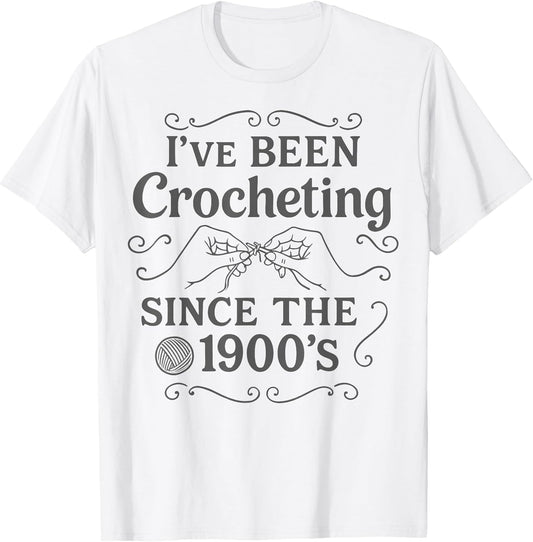 I’ve Been Crocheting Since The 1900’s Vintage Crochet Humor