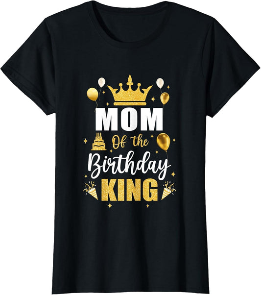 Mom of The Birthday King Boys Men Bday Party