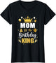 Mom of The Birthday King Boys Men Bday Party