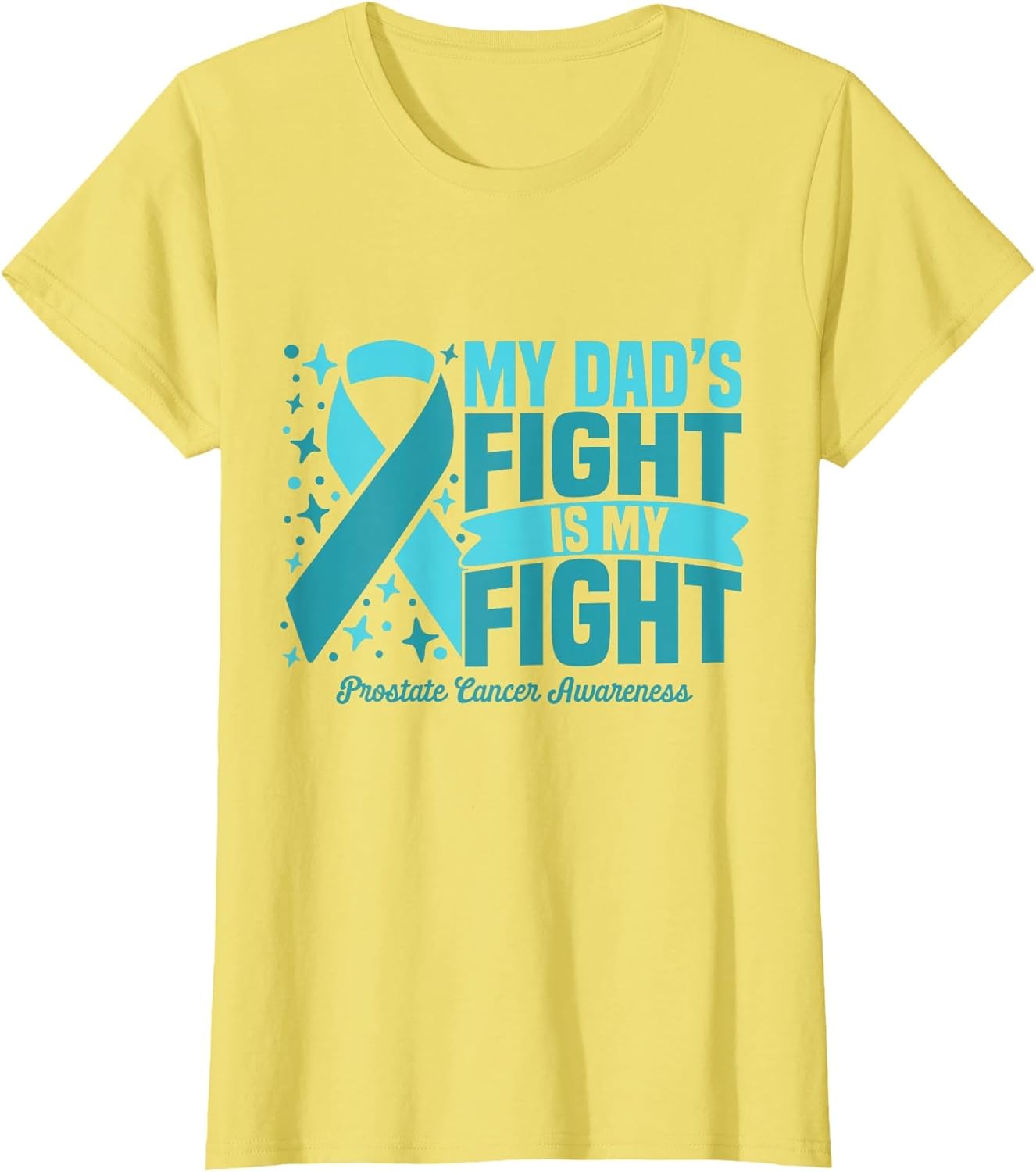 My Dad's Fight is My Fight Prostate Cancer Awareness Cure