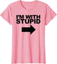 I'm with Stupid Funny Arrow Pointing Left Party