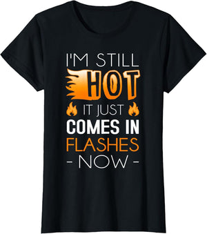 I'm Still Hot It Just Comes in Flashes Now