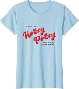What If The Hokey Pokey Really is What It's All About Humor