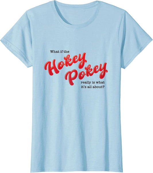 What If The Hokey Pokey Really is What It's All About Humor