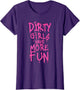 Dirty Girls Have More Fun Funny Quote