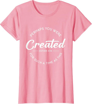 Perhaps You were Created for Such A Time As This Esther 4:14