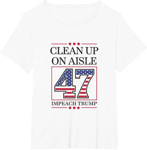 Clean Up On Aisle 47 Impeach Anti-Trump Funny American Vance