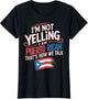 I'm Not Yelling I'm Puerto Rican Patriotic Pride Puerto Rico