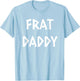 Frat Daddy Funny Fraternity Frat Boy