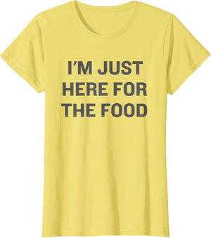 I'm Just Here for The Food Funny Family Dinner Gathering