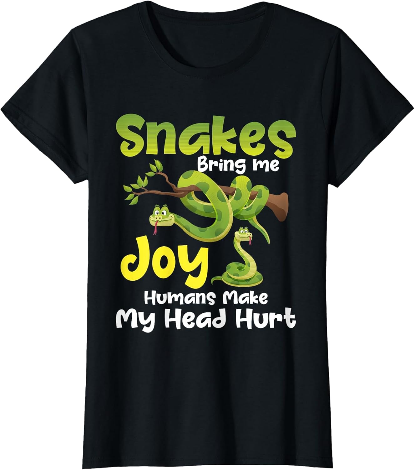 Snakes Bring Me Joy Humans Make My Head Hurt - Snake Lover