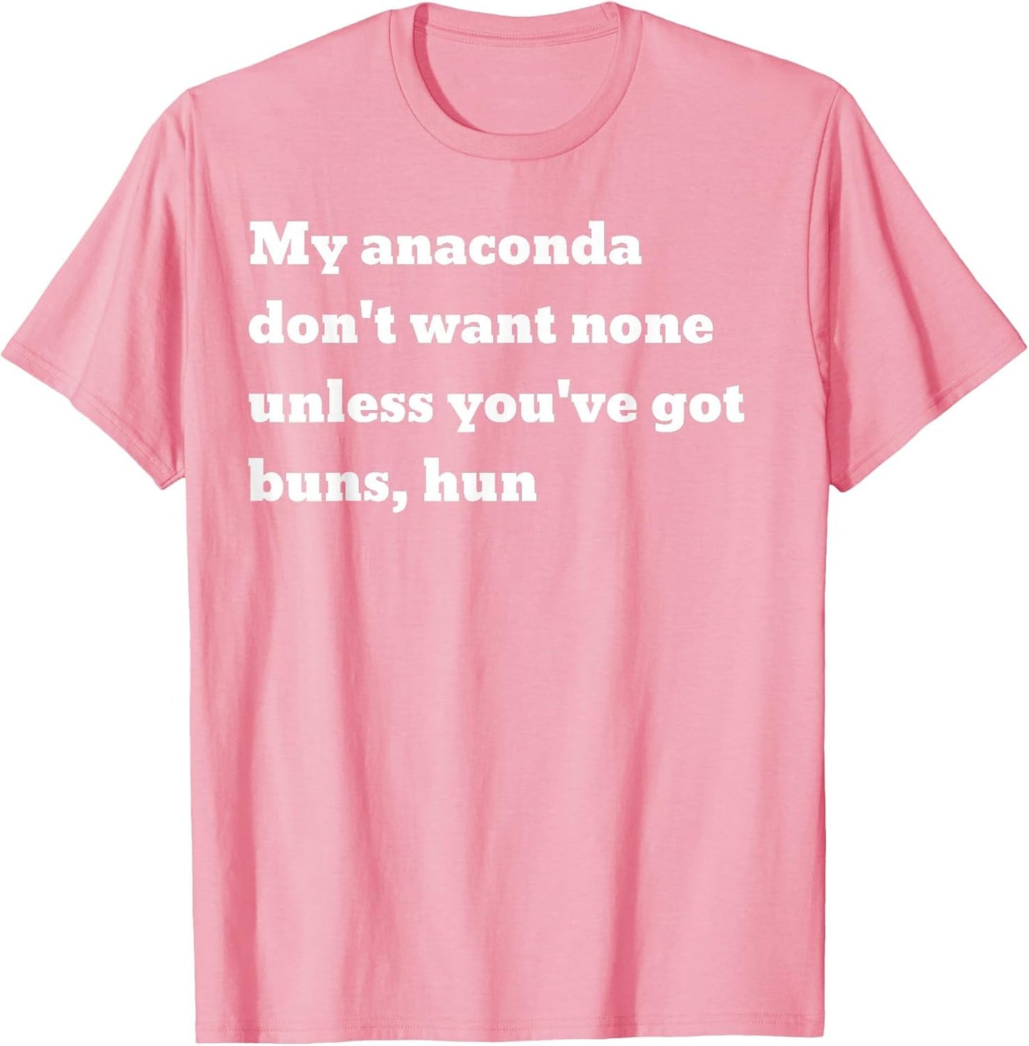 My Anaconda Don't Want None Unless You've got Buns, hun