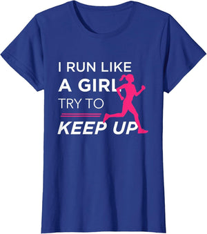 for Female Runners - I Run Like a Girl Try to Keep Up