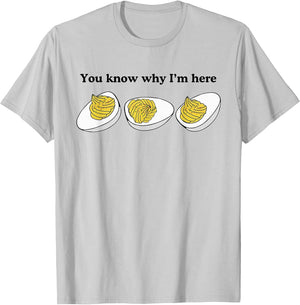 You Know Why I'm Here Funny Deviled Egg